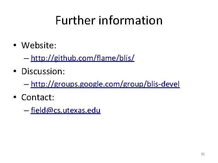 Further information • Website: – http: //github. com/flame/blis/ • Discussion: – http: //groups. google. Further information • Website: – http: //github. com/flame/blis/ • Discussion: – http: //groups. google.