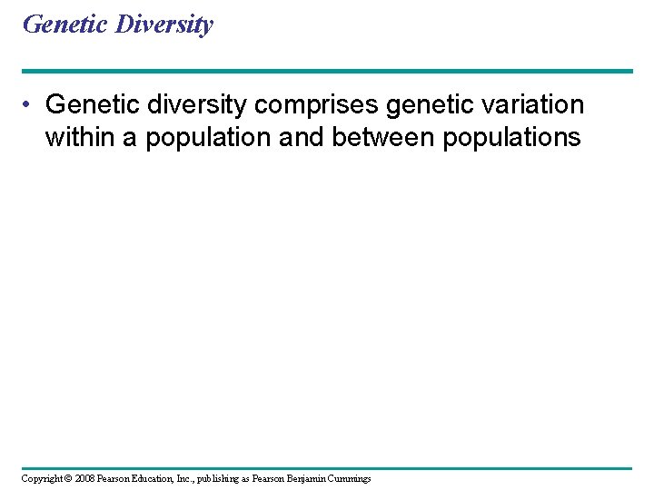 Genetic Diversity • Genetic diversity comprises genetic variation within a population and between populations