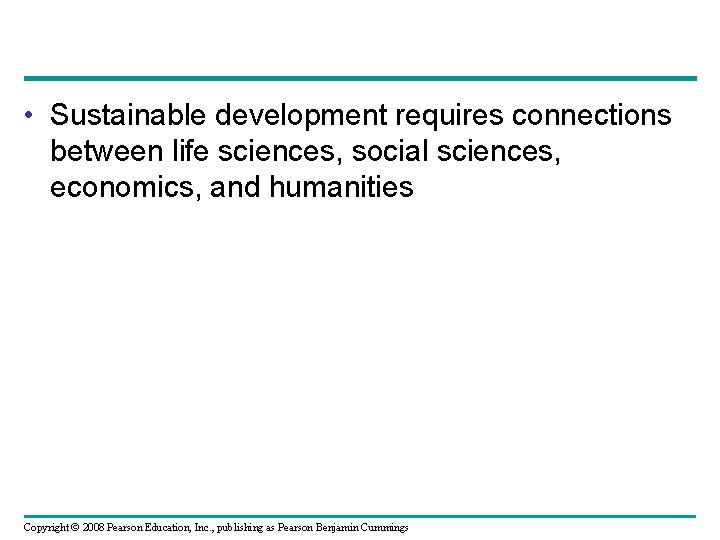  • Sustainable development requires connections between life sciences, social sciences, economics, and humanities