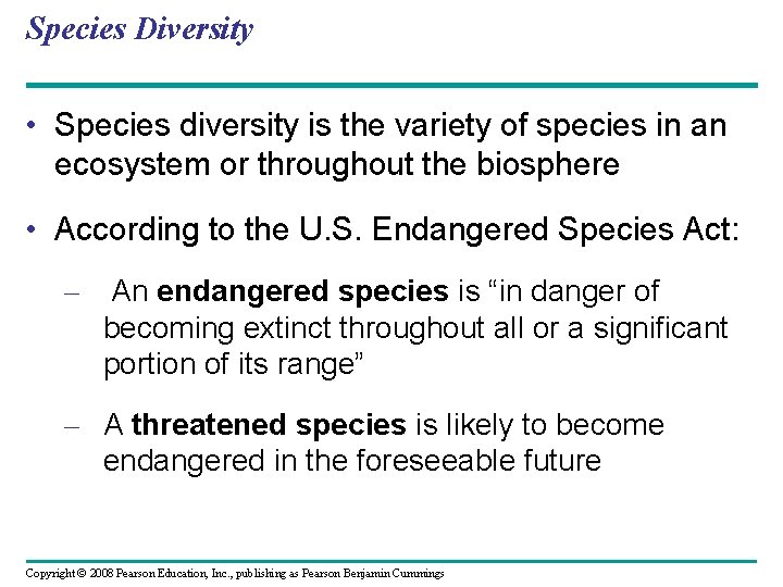 Species Diversity • Species diversity is the variety of species in an ecosystem or