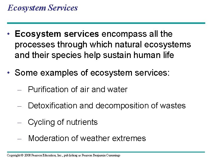 Ecosystem Services • Ecosystem services encompass all the processes through which natural ecosystems and
