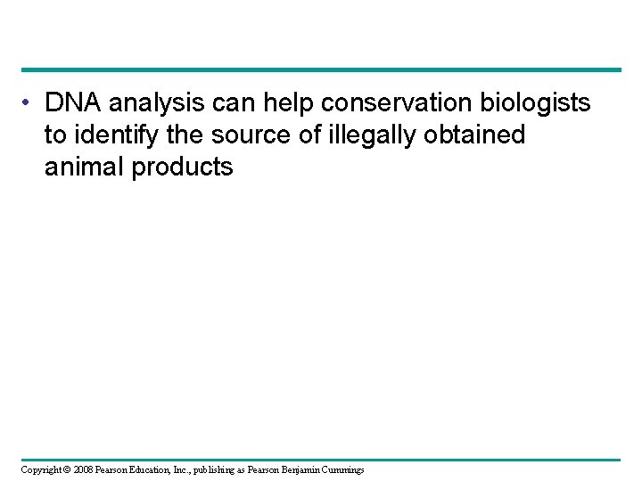  • DNA analysis can help conservation biologists to identify the source of illegally