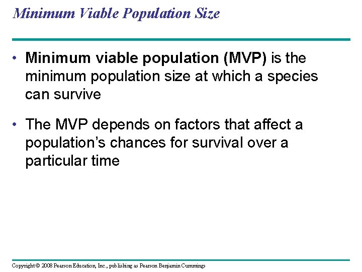 Minimum Viable Population Size • Minimum viable population (MVP) is the minimum population size