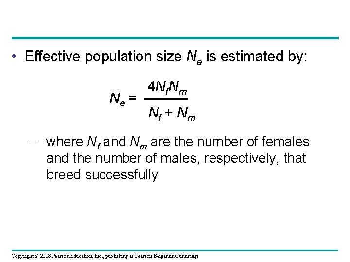  • Effective population size Ne is estimated by: Ne = 4 Nf. Nm