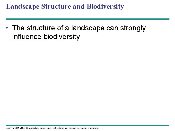 Landscape Structure and Biodiversity • The structure of a landscape can strongly influence biodiversity