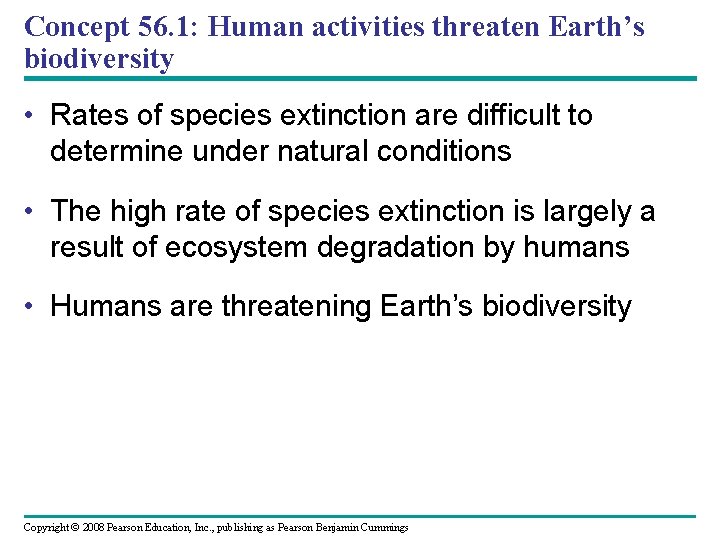 Concept 56. 1: Human activities threaten Earth’s biodiversity • Rates of species extinction are