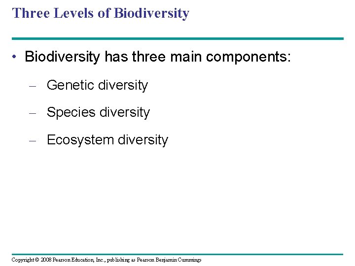 Three Levels of Biodiversity • Biodiversity has three main components: – Genetic diversity –