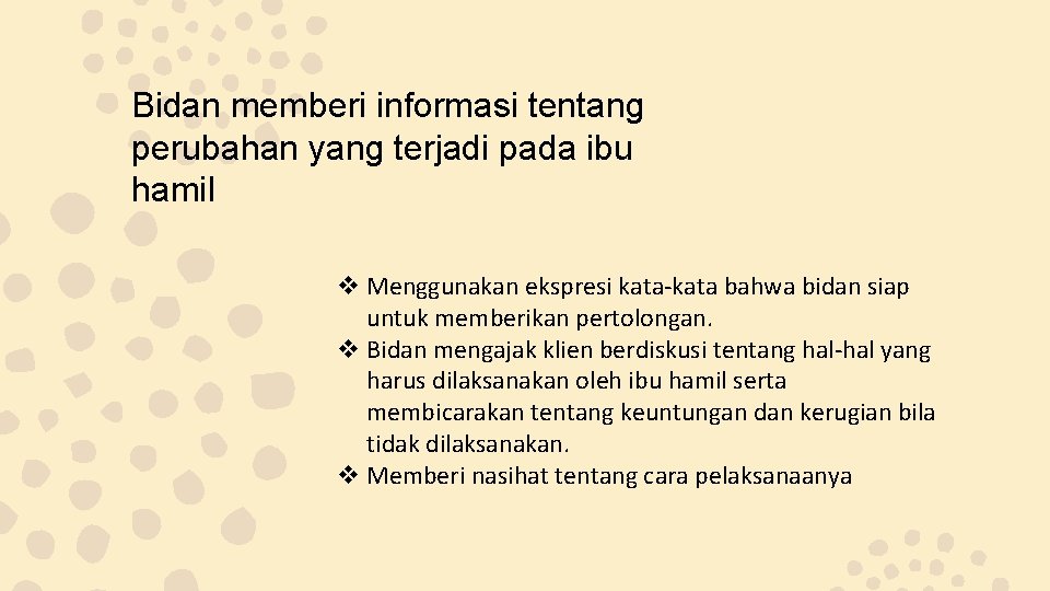 Bidan memberi informasi tentang perubahan yang terjadi pada ibu hamil v Menggunakan ekspresi kata-kata