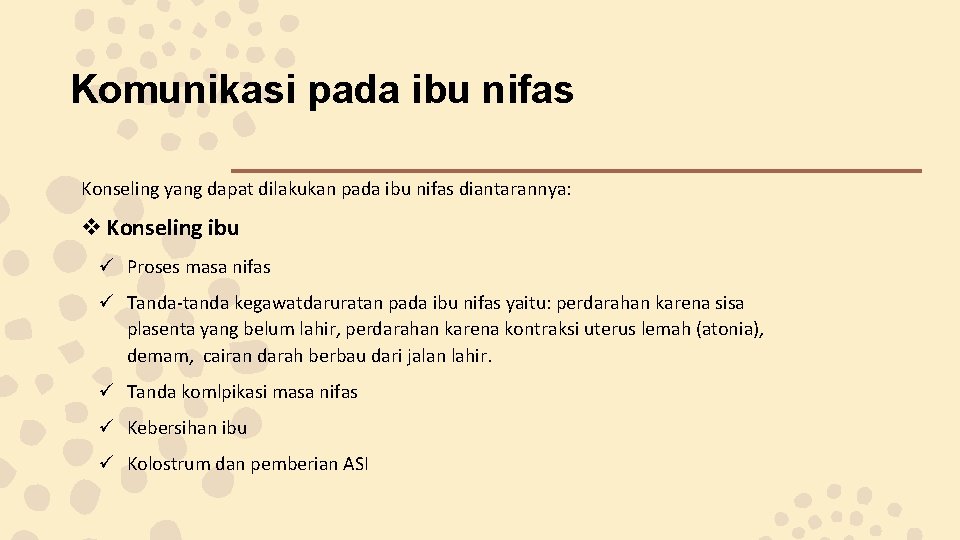 Komunikasi pada ibu nifas Konseling yang dapat dilakukan pada ibu nifas diantarannya: v Konseling