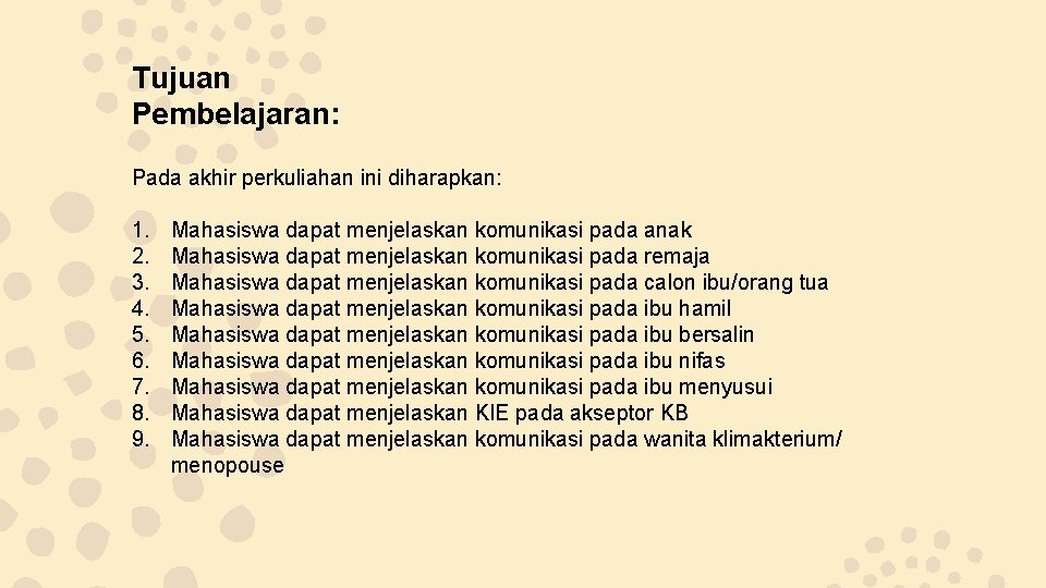 Tujuan Pembelajaran: Pada akhir perkuliahan ini diharapkan: 1. 2. 3. 4. 5. 6. 7.