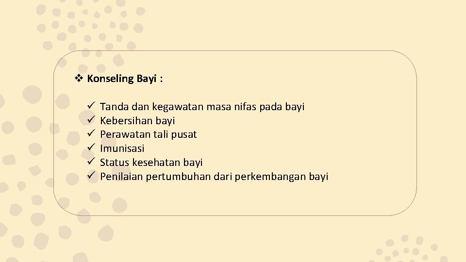 v Konseling Bayi : ü ü ü Tanda dan kegawatan masa nifas pada bayi