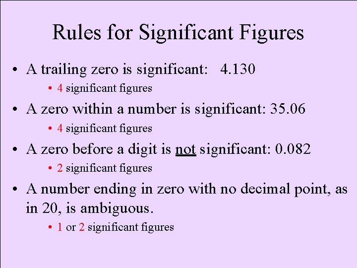 Rules for Significant Figures • A trailing zero is significant: 4. 130 • 4