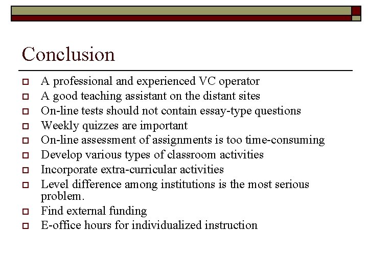 Conclusion o o o o o A professional and experienced VC operator A good