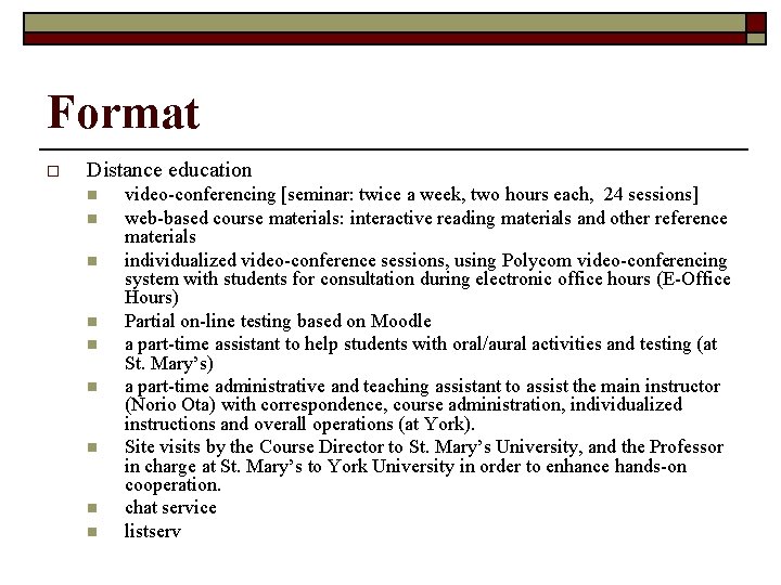 Format o Distance education n n n n video-conferencing [seminar: twice a week, two