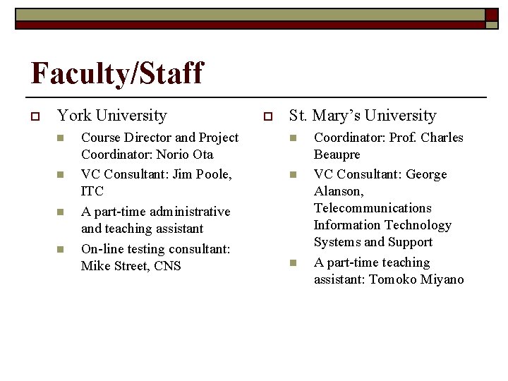 Faculty/Staff o York University n n Course Director and Project Coordinator: Norio Ota VC