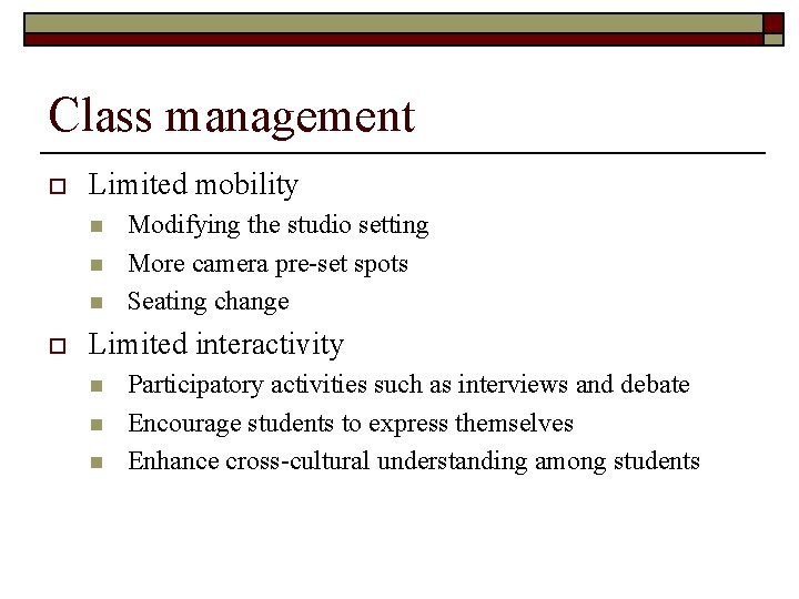 Class management o Limited mobility n n n o Modifying the studio setting More