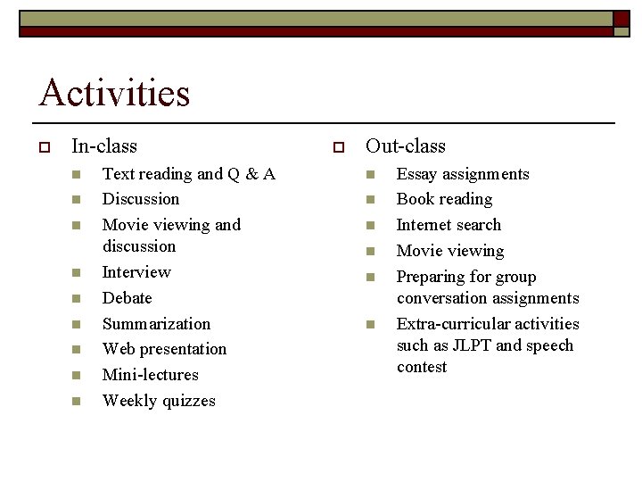 Activities o In-class n n n n n Text reading and Q & A