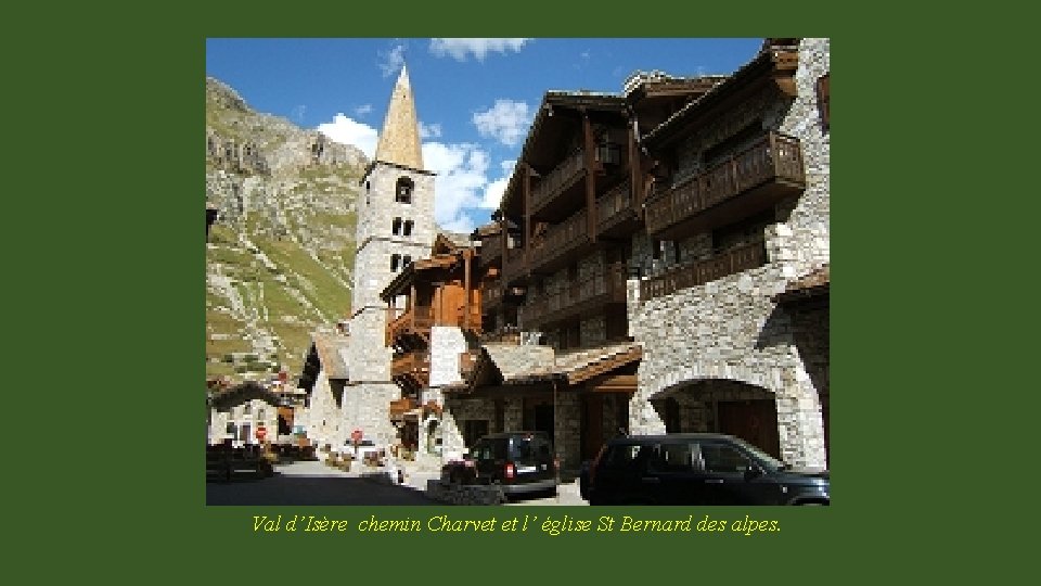 Val d’Isère chemin Charvet et l’ église St Bernard des alpes. 