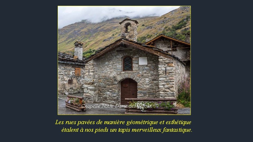 Chapelle Notre Dame des grâces. Les rues pavées de manière géométrique et esthétique étalent