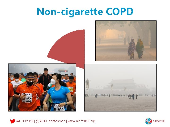 Non-cigarette COPD #AIDS 2018 | @AIDS_conference | www. aids 2018. org 