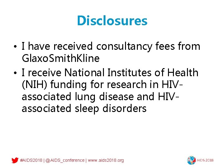 Disclosures • I have received consultancy fees from Glaxo. Smith. Kline • I receive