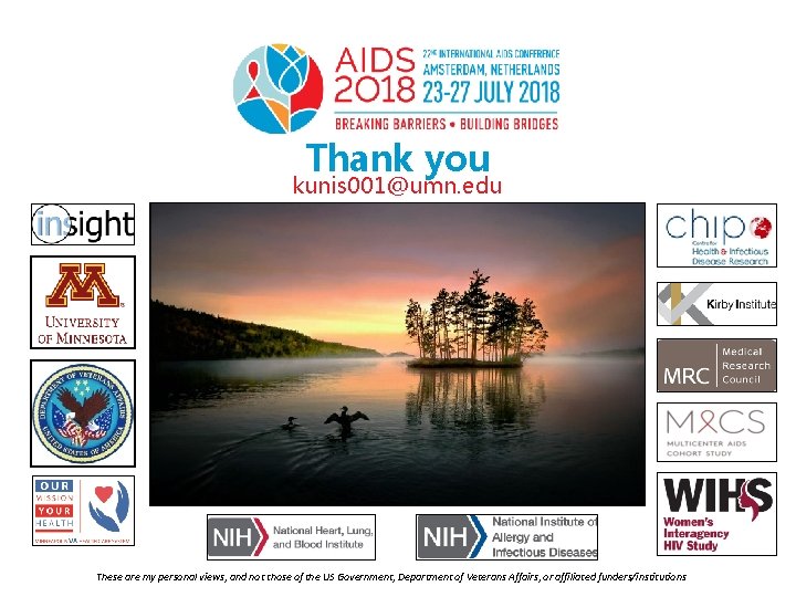 Thank you kunis 001@umn. edu These are my personal views, #AIDS 2018 and not
