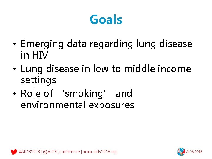Goals • Emerging data regarding lung disease in HIV • Lung disease in low