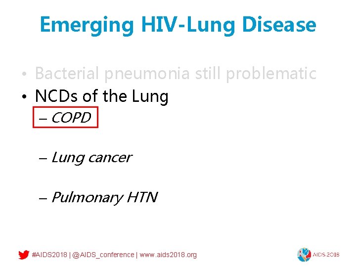 Emerging HIV-Lung Disease • Bacterial pneumonia still problematic • NCDs of the Lung –