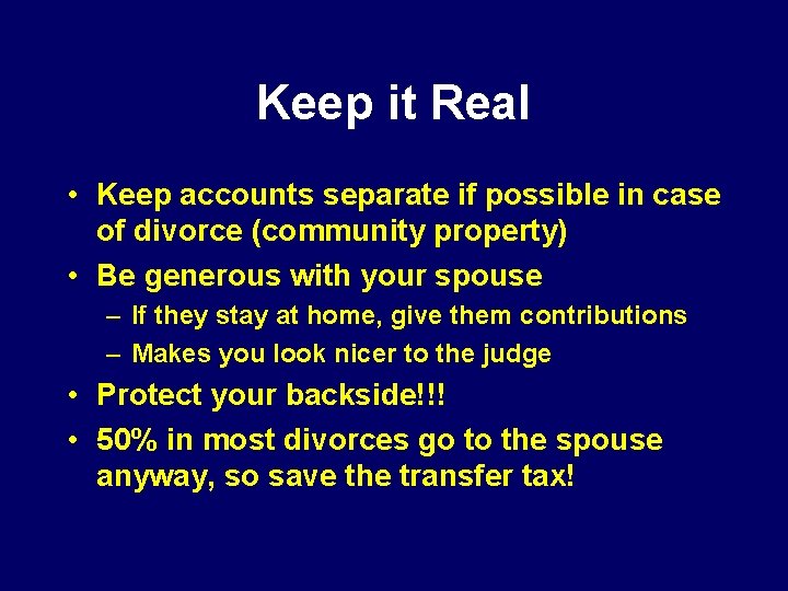 Keep it Real • Keep accounts separate if possible in case of divorce (community