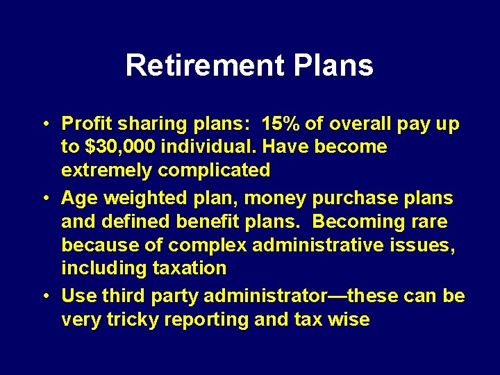 Retirement Plans • Profit sharing plans: 15% of overall pay up to $30, 000