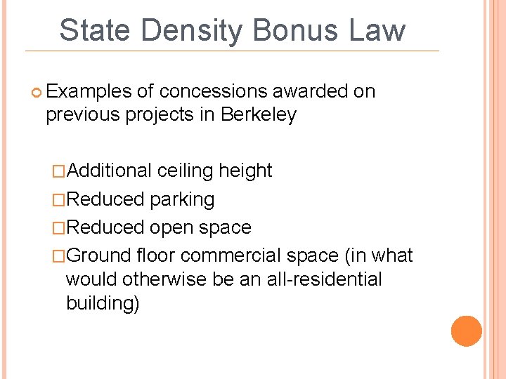 State Density Bonus Law Examples of concessions awarded on previous projects in Berkeley �Additional