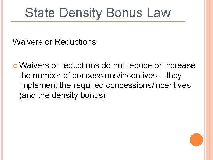 State Density Bonus Law Waivers or Reductions Waivers or reductions do not reduce or