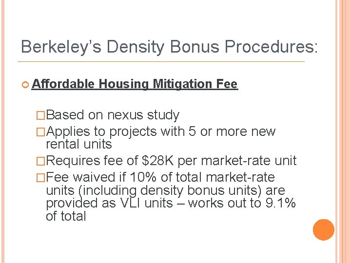 Berkeley’s Density Bonus Procedures: Affordable Housing Mitigation Fee �Based on nexus study �Applies to