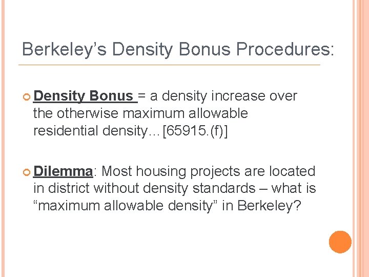 Berkeley’s Density Bonus Procedures: Density Bonus = a density increase over the otherwise maximum