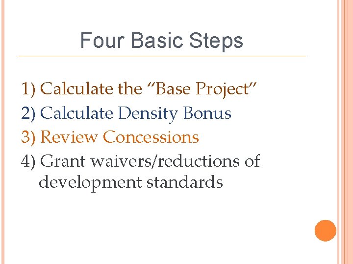 Four Basic Steps 1) Calculate the “Base Project” 2) Calculate Density Bonus 3) Review