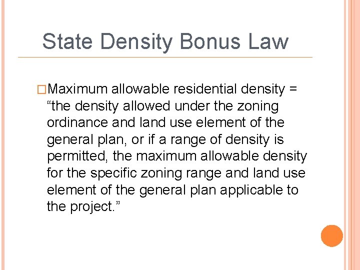 State Density Bonus Law �Maximum allowable residential density = “the density allowed under the