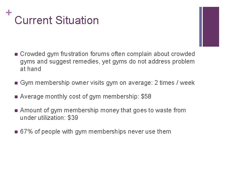 + Current Situation n Crowded gym frustration forums often complain about crowded gyms and