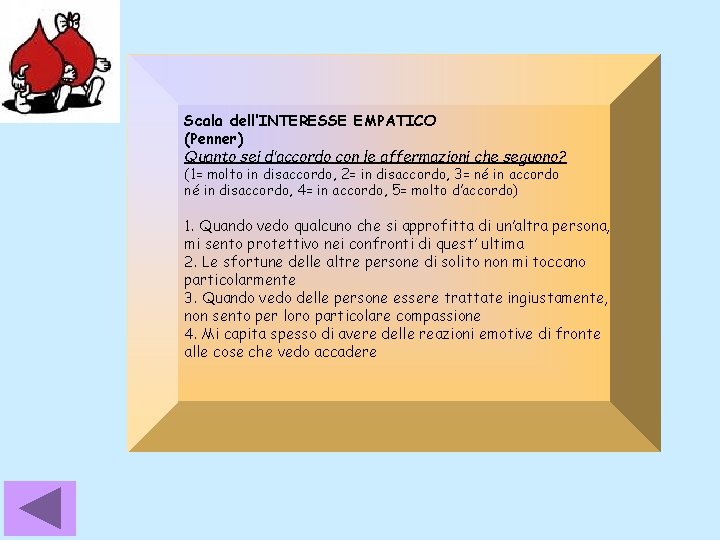 Scala dell’INTERESSE EMPATICO (Penner) Quanto sei d’accordo con le affermazioni che seguono? (1= molto