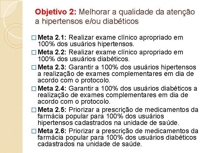 Objetivo 2: Melhorar a qualidade da atenção a hipertensos e/ou diabéticos � Meta 2.