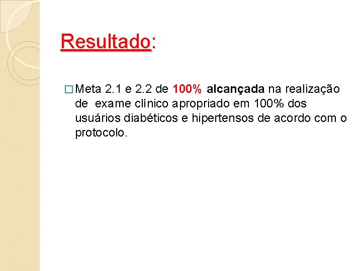 Resultado: � Meta 2. 1 e 2. 2 de 100% alcançada na realização de