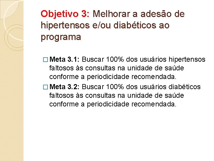 Objetivo 3: Melhorar a adesão de hipertensos e/ou diabéticos ao programa � Meta 3.