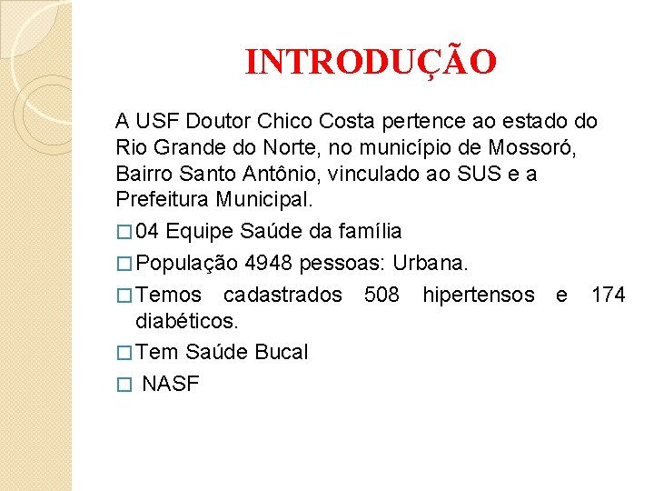 INTRODUÇÃO A USF Doutor Chico Costa pertence ao estado do Rio Grande do Norte,