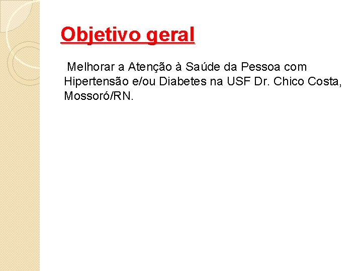 Objetivo geral Melhorar a Atenção à Saúde da Pessoa com Hipertensão e/ou Diabetes na