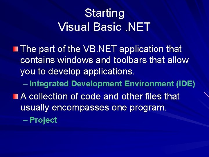 Starting Visual Basic. NET The part of the VB. NET application that contains windows Starting Visual Basic. NET The part of the VB. NET application that contains windows
