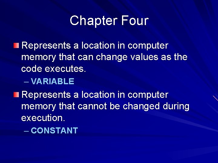 Chapter Four Represents a location in computer memory that can change values as the Chapter Four Represents a location in computer memory that can change values as the
