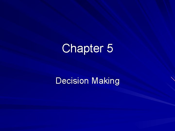 Chapter 5 Decision Making Chapter 5 Decision Making