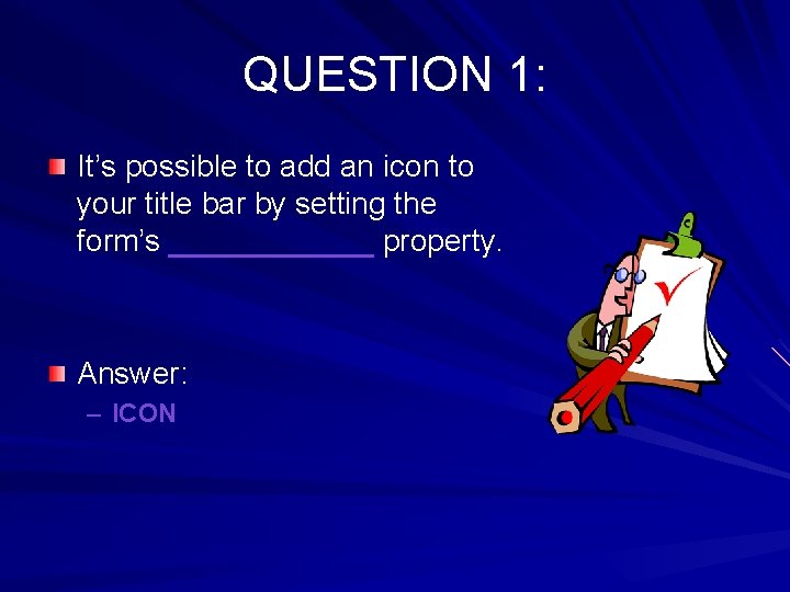 QUESTION 1: It’s possible to add an icon to your title bar by setting QUESTION 1: It’s possible to add an icon to your title bar by setting