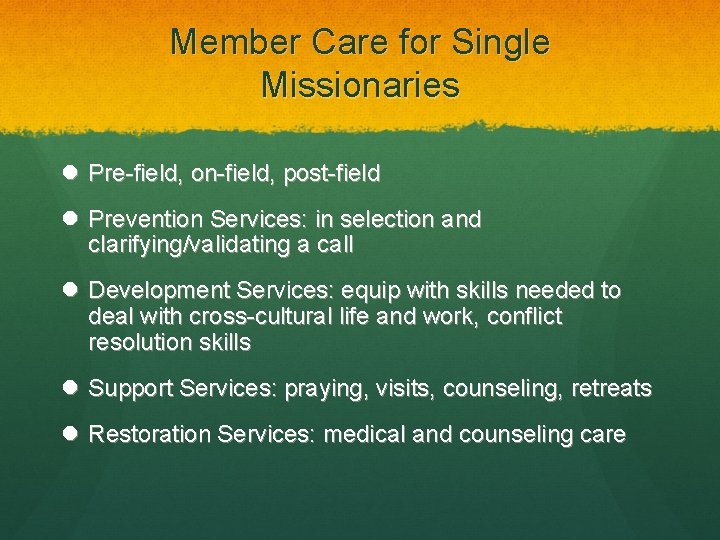 Member Care for Single Missionaries Pre-field, on-field, post-field Prevention Services: in selection and clarifying/validating