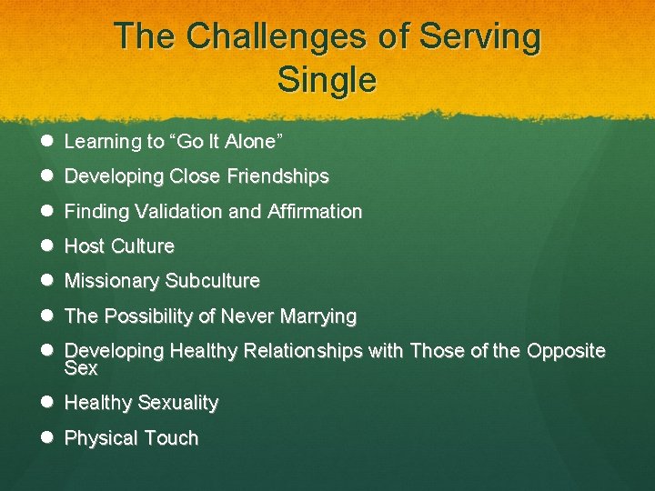 The Challenges of Serving Single Learning to “Go It Alone” Developing Close Friendships Finding