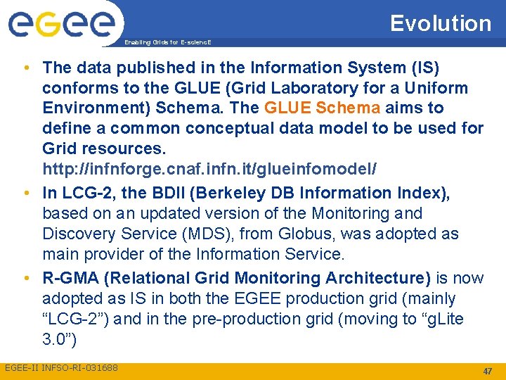 Evolution Enabling Grids for E-scienc. E • The data published in the Information System